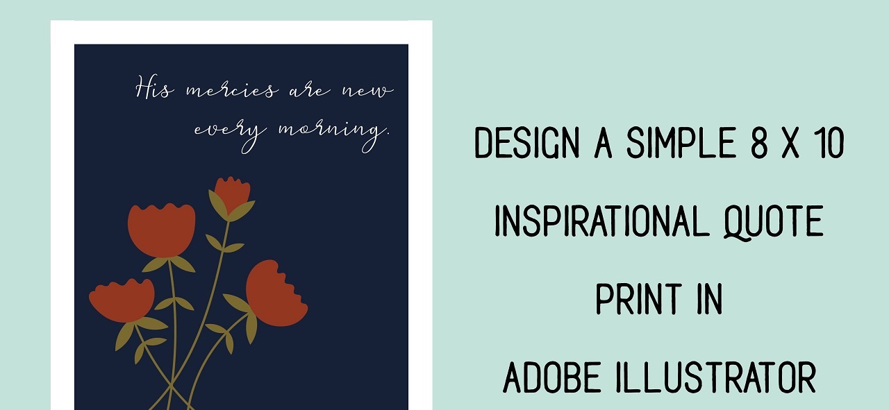 Design a Simple 8 x 10 Inspirational Quote Print in Adobe Illustrator