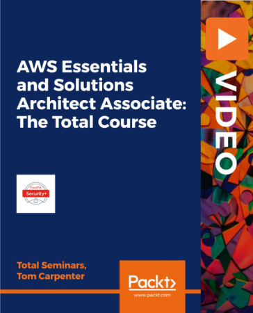 AWS Essentials and Solutions Architect Associate: The Total Course