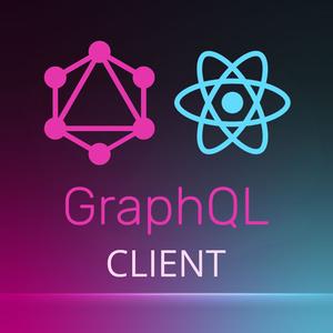 Client-Side GraphQL in React (2019)