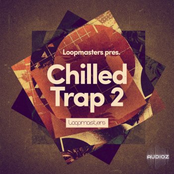 Loopmasters - Chilled Trap 2 WAV MIDi REX Patches screenshot