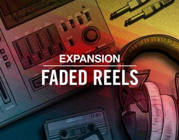 Native Instruments Faded Reels Expansion v1.0.0 DVDR screenshot