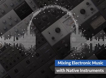 Groove3 Mixing Electronic Music with Native Instruments TUTORiAL screenshot