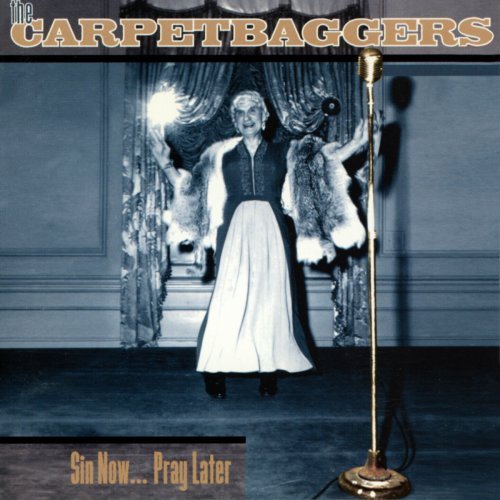 The Carpetbaggers – Sin Now… Pray Later (1996/2020) FLAC