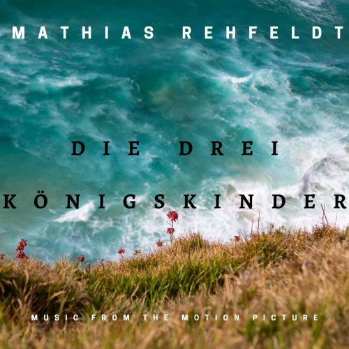 Mathias Rehfeldt – Die drei konigskinder (2020) FLAC