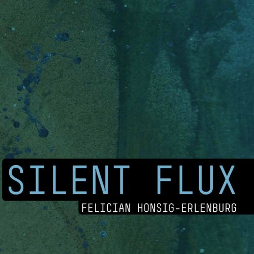 Felician Honsig-Erlenburg – Silent Flux (2020) FLAC