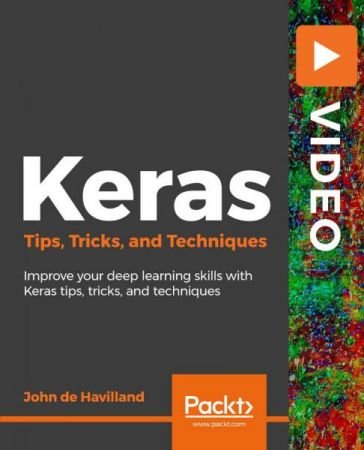 Keras Tips, Tricks, and Techniques