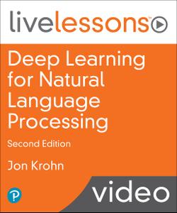 Deep Learning for Natural Language Processing LiveLessons, 2nd Edition