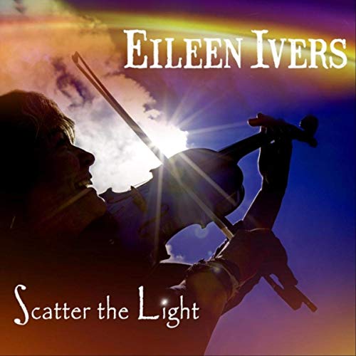 Eileen Ivers – Scatter the Light (2020)