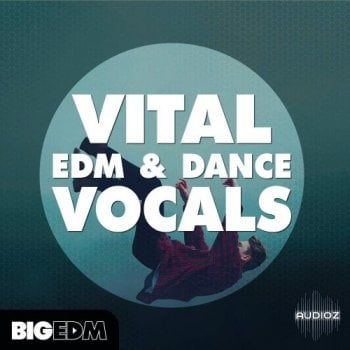 Big EDM Vital EDM & Dance Vocals WAV MIDi