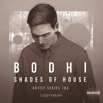 Loopmasters Bodhi – Shades Of House WAV REX PRESETS