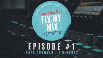 Sonic Academy Fix My Mix Episode 1 with Phil Johnston and Chris Agnelli TUTORiAL-SYNTHiC4TE screenshot