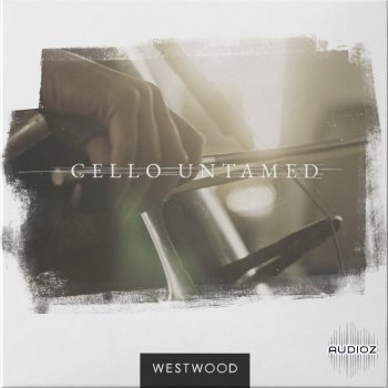 WESTWOOD Cello Untamed KONTAKT