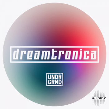 UNDRGRND Sounds Dreamtronica WAV MiDi