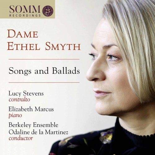 Elizabeth Marcus, Berkeley Ensemble, Odaline de la Martinez, Lucy Stevens – Ethel Smyth: Songs Ballads (2020)