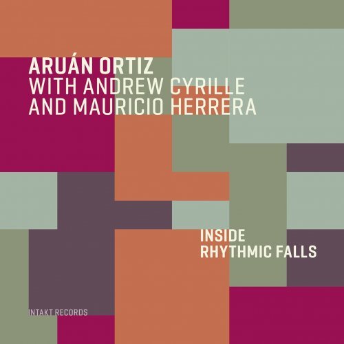 Aruán Ortiz with Andrew Cyrille & Mauricio Herrera – Inside Rhythmic Falls (2020)