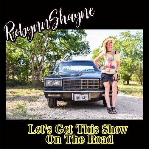 Robynn Shayne – Let’s Get This Show on the Road (2020)