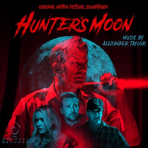 Taylor Alexander – Hunter’s Moon (Original Motion Picture Soundtrack) (2020)