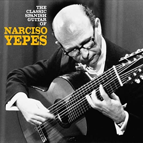 Narciso Yepes – The Classic Spanish Guitar of Narciso Yepes (2020)