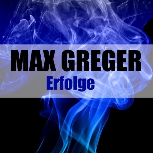 Max Greger – Erfolge (Remastered) (2020)