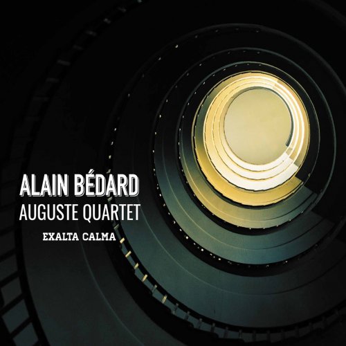 Alain Bedard Auguste Quartet – Exalta calma (2020)