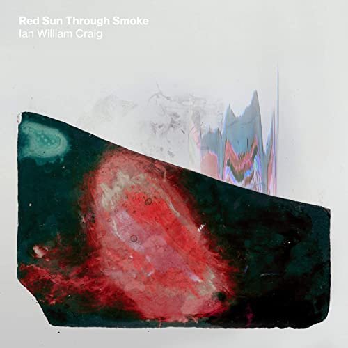 Ian William Craig – Red Sun Through Smoke (2020)