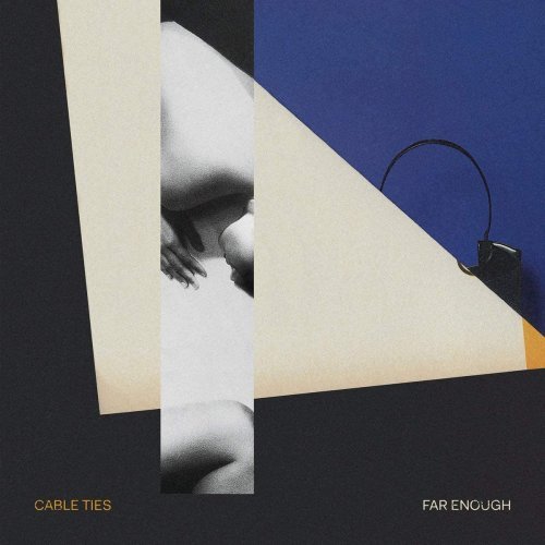 Cable Ties – Far Enough (2020)