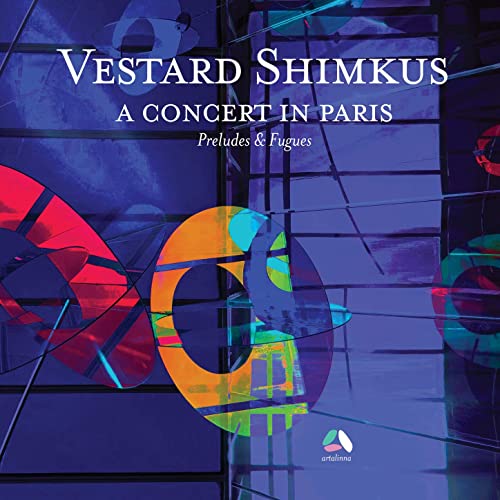 Vestard Shimkus – Preludes and Fugues (A Concert in Paris) (2020)