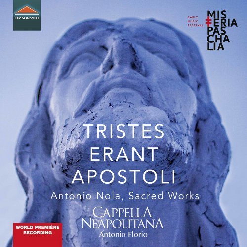 Cappella Neapolitana & Antonio Florio – Tristes erant Apostoli (2020)