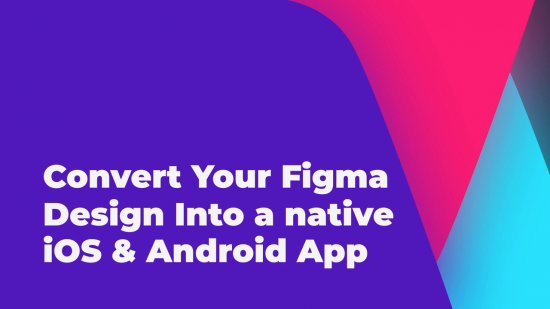 Convert your Figma design into a native iOS & Android app without coding – UI/UX Design