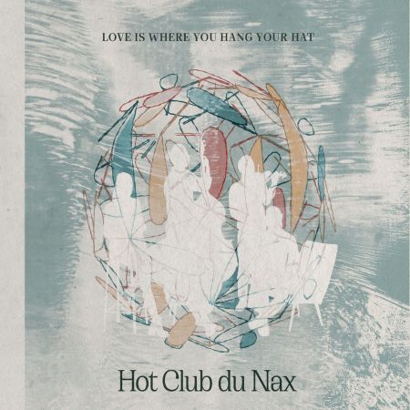 Hot Club du Nax – Love Is Where You Hang Your Hat (2020)