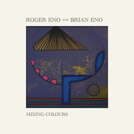 Roger Eno Brian Eno – Mixing Colours (2020)