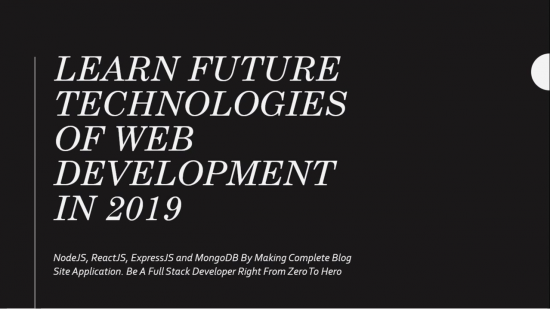 Learn Future Technologies of Web Development in 2020 Beginner To Advance – Be A Full Stack Developer