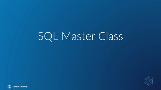 Cloud Academy – SQL Master Class