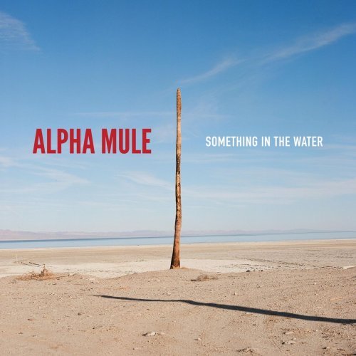 Alpha Mule – Something in the Water (2020)