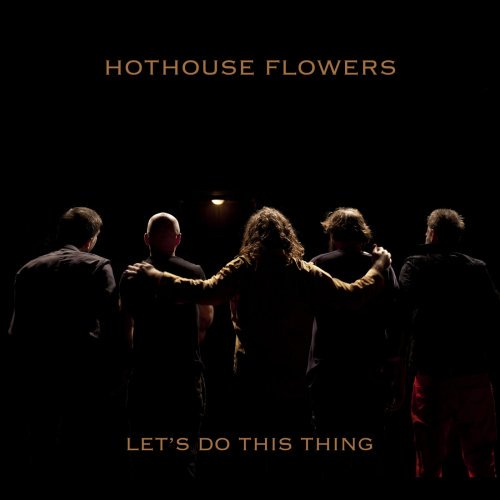 Hothouse Flowers – Let’s Do This Thing (2020)