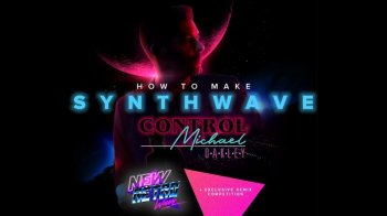 Sonic Academy Michael Oakley Synthwave – Control TUTORiAL