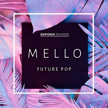 Skifonix Sounds Mello Future Pop WAV MiDi SYNTH PRESETS KONTAKT DAW TEMPLATE-DISCOVER screenshot