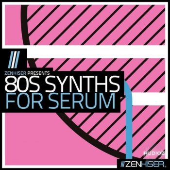 Zenhiser 80s Synths for Serum MULTiFORMAT-DECiBEL screenshot