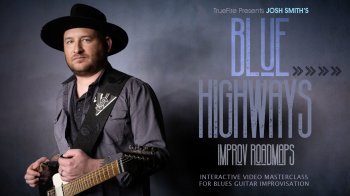 Truefire Josh Smith Blues Highway Improv Roadmaps TUTORiAL MP4 PDF GPX MP3