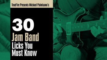 Truefire Michael Palmisano 30 Jam Band Licks You Must Know TUTORiAL MP4 PDF GPX MP3