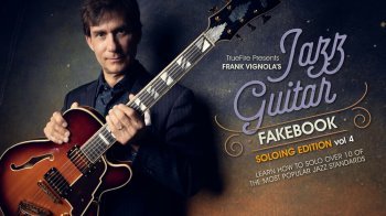 Truefire Frank Vignola Jazz Guitar Fakebook Soloing Vol. 4 TUTORiAL MP4 PDF GPX MP3