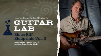 Truefire Brad Carlton Guitar Lab Blues Riff Blueprints Vol.3 TUTORiAL