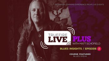 Truefire Matt Schofield Live Plus Blues Insights Ep.02 TUTORiAL screenshot