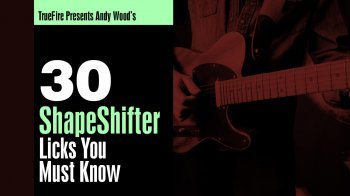 Truefire Andy Wood 30 Shapeshifter Licks You MUST Know TUTORiAL