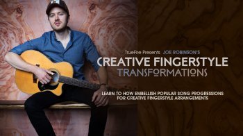 Truefire Joe Robinson Creative Fingerstyle Transformations TUTORiAL