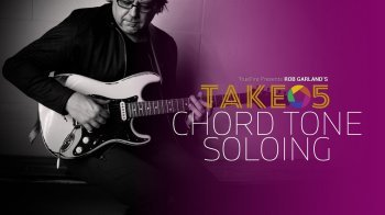 Truefire Rob Garland Take 5 Chord Tone Soloing TUTORiAL