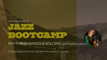 Truefire Sheryl Bailey Jazz Bootcamp Rhythm Changes And Soloing TUTORiAL