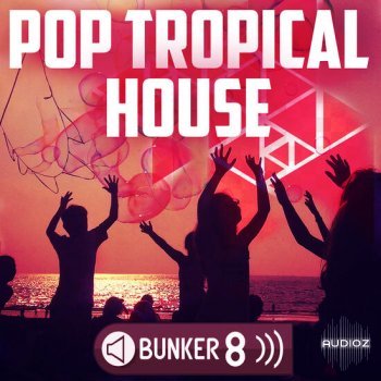 Bunker 8 Digital Labs Pop Tropical House MULTiFORMAT-DECiBEL screenshot