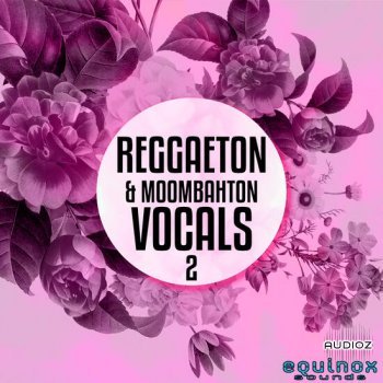 Equinox Sounds Reggaeton and Moombahton Vocals Vol 2 MULTiFORMAT-DECiBEL screenshot