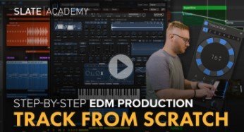 Slate Academy Edm Track From Scratch Masterclass TUTORiAL